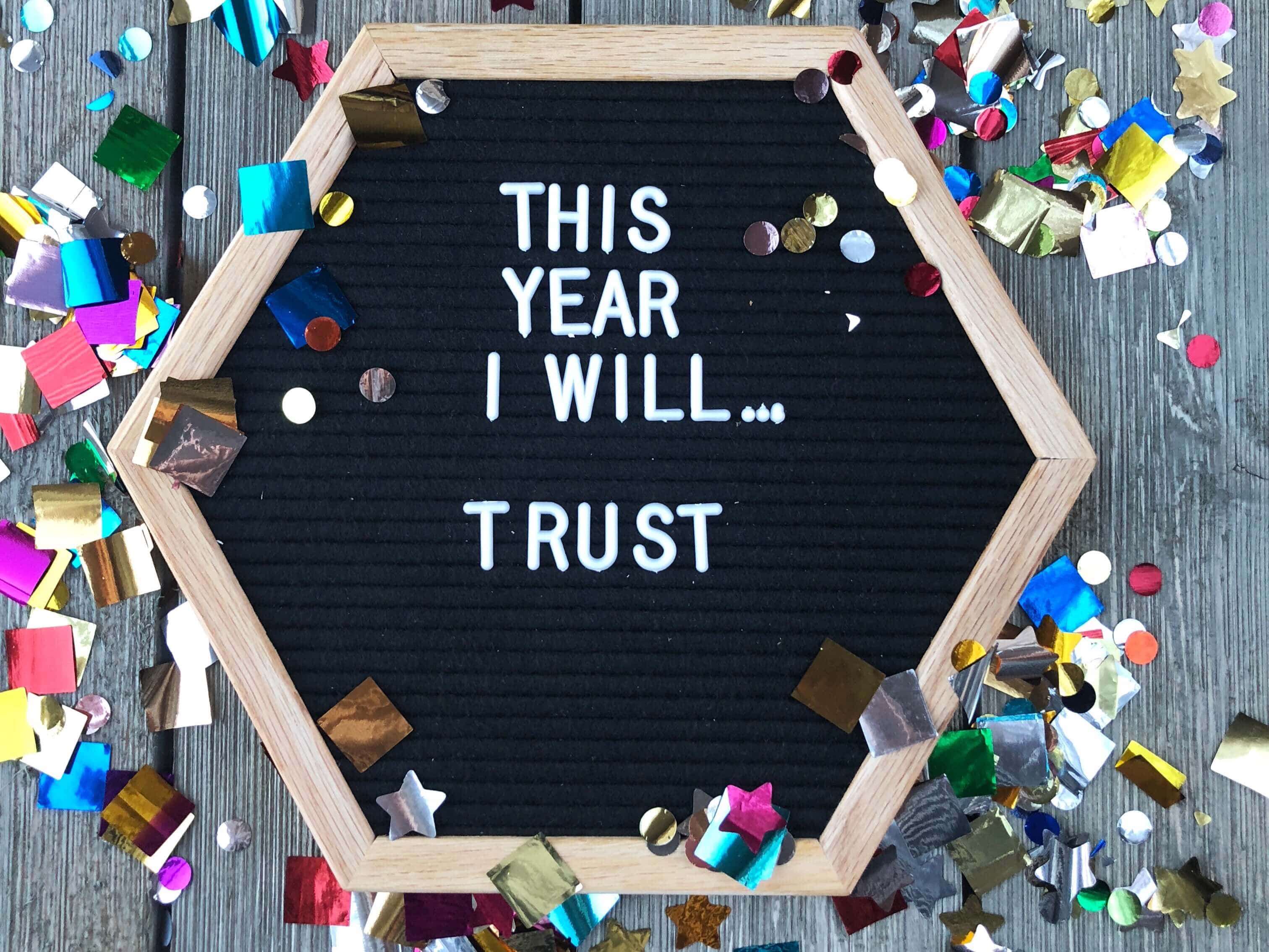 What is my one word instead of a new year's resolution this year? Trust.